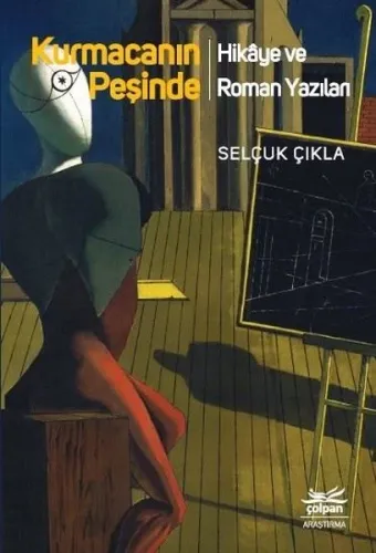Kurmacanın Peşinde - Hikâye Ve Roman Yazıları