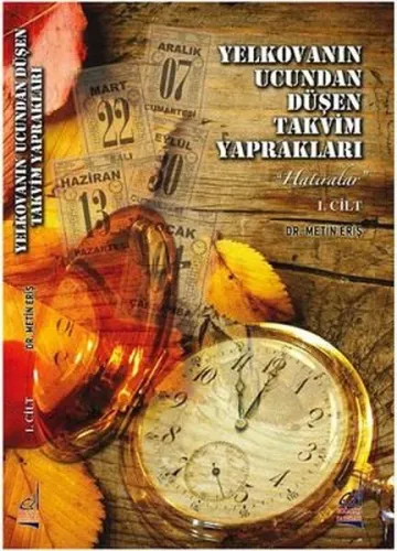 Yelkovanın Ucundan Düşen Takvim Yaprakları 1. Cilt; Hatıralar