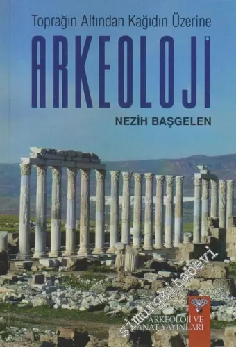 Arkeoloji : Toprağın Altından Kağıdın Üzerine -         2014