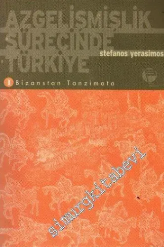 Azgelişmişlik Sürecinde Türkiye: 1 - Bizanstan Tanzimata -        2000