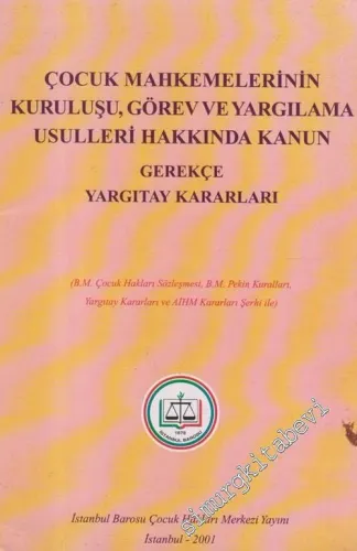 Çocuk Mahkemelerinin Kuruluşu, Görev ve Yargılama Usulleri Hakkında Kanun : Gerekçe Yargıtay Kararları -        2001