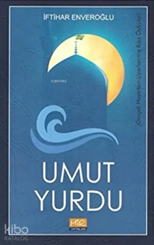 Umut Yurdu Gerçek Hayattan Uyarlanmış Kısa Öyküler