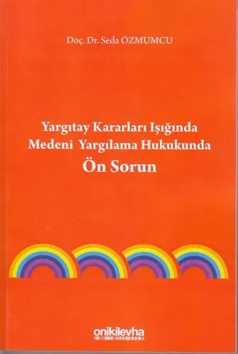 Yargıtay Kararları Işığında Medeni Yargılama Hukukunda Ön Sorun