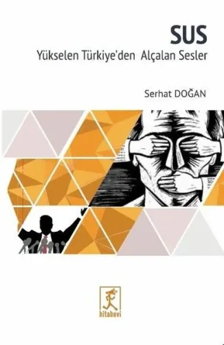 Sus;Yükselen Türkiye'den Alçalan Sesler | Serhat Doğan | Hitabevi Yayı