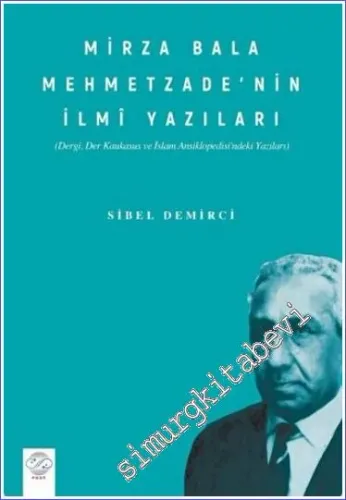 Mirza Bala Mehmetzade'nin İlmi Yazıları : Dergi Der Kaukasus ve İslam Ansiklopedisindeki Yazıları -         2023