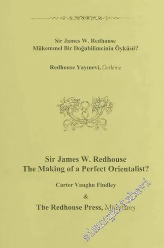 Sir James William Redhouse : Mükemmel Bir Doğubilimcinin Öyküsü -        2006