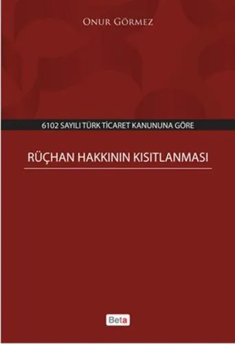 Beta 6102 Sayılı Türk Ticaret Kanununa Göre Rüçhan Hakkının Kısıtlanması