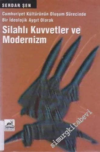 Cumhuriyet Kültürünün Oluşum Sürecinde Bir İdeolojik Aygıt Olarak Silahlı Kuvvetler ve Modernizm -        1996