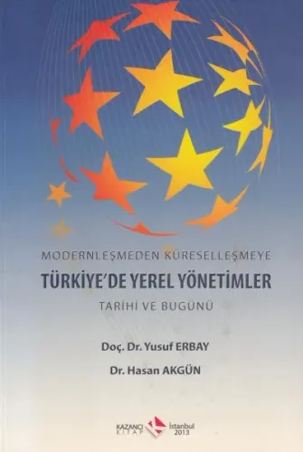 Modernleşmeden Küreselleşmeye Türkiye'de Yerel Yönetimler Tarihi Ve Bugünü