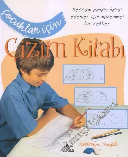 Çocuklar İçin Çizim Kitabı : Ressam Olmayı Hayal Edenler İçin Mükemmel Bir Rehber -         2016