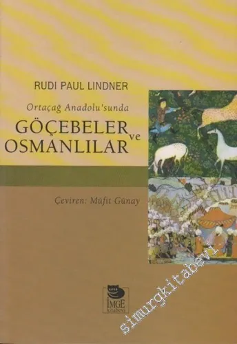 Göçebeler ve Osmanlılar: Ortaçağ Anadolusu'nda  -        2001