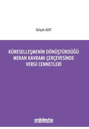 Küreselleşmenin Dönüştürdüğü Mekan Kavramı Çerçevesinde Vergi Cennetleri