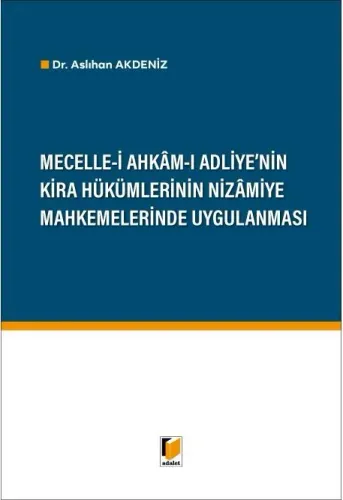 Mecelle-i Ahkam-ı Adliye'nin Kira Hükümlerinin Nizamiye Mahkemelerinde Uygulanması