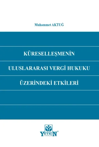 Küreselleşmenin Uluslararası Vergi Hukuku Üzerindeki Etkileri