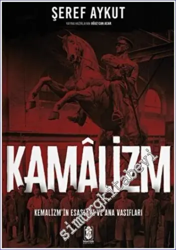 Kamalizm: Kemalizmin Esasları ve Ana Vasıfları -        2022