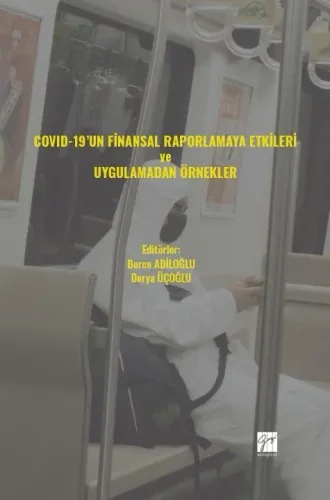 COVID-19' un Finansal Raporlamaya Etkileri ve Uygulamadan Örnekler