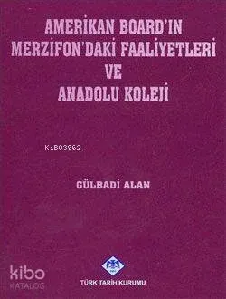Amerikan Board'ın Merzifon'daki Faaliyetleri ve Anadolu Koleji