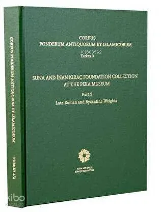 Corpus Ponderum Antiquorum Et Islamicorum Turkey 3 - Suna and İnan Kıraç Foundation Collection in the Pera Museum Part 2