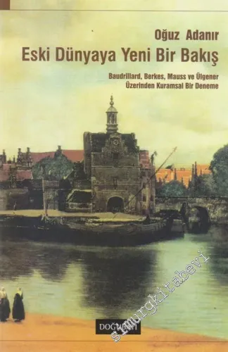 Eski Dünyaya Yeni Bir Bakış: Baudrillard, Berkes, Mauss ve  Ülgener Üzerinden Kuramsal Bir Deneme -