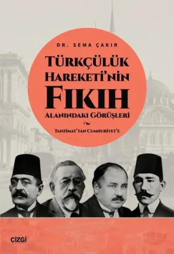 Türkçülük Hareketi'nin Fıkıh Alanındaki Görüşleri-Tanzimat'tan Cumhuriyet'e