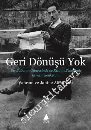 Geri Dönüşü Yok: Bir Babanın Güncesinde ve Kızının Belleğinde Ermeni Soykırımı -         2015