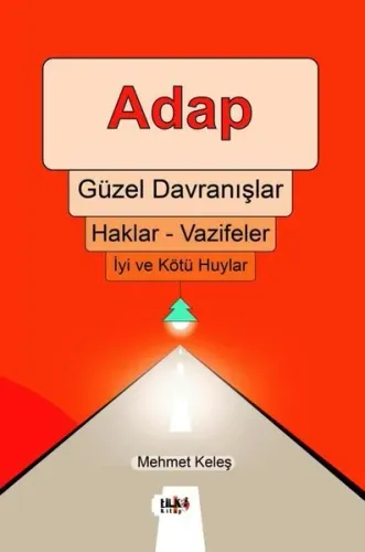 Adap, Güzel Davranışlar, Haklar - Vazifeler, İyi ve Kötü Huylar