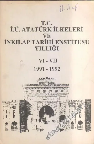 İstanbul Üniversitesi Atatürk İlkeleri ve İnkılap Tarihi Enstitüsü Yıllığı VI-VII - 6-7
