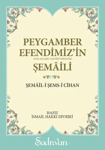 Peygamber Efendimizin Şemaili | İsmail Hakkı Divriki