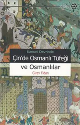 Kanuni Devri'nde Çin'de Osmanlı Tüfeği ve Osmanlılar