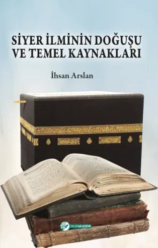 Siyer İlminin Doğuşu Ve Temel Kaynakları