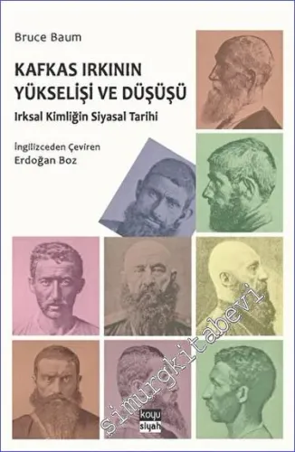 Kafkas Irkının Yükselişi ve Düşüşü : Irksal Kimliğin Siyasal Tarihi -         2023