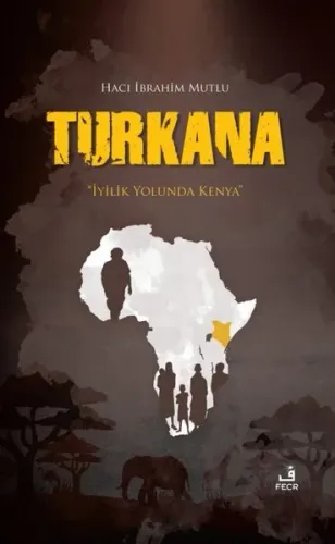 Turkana; "İyilik Yolunda Kenya"