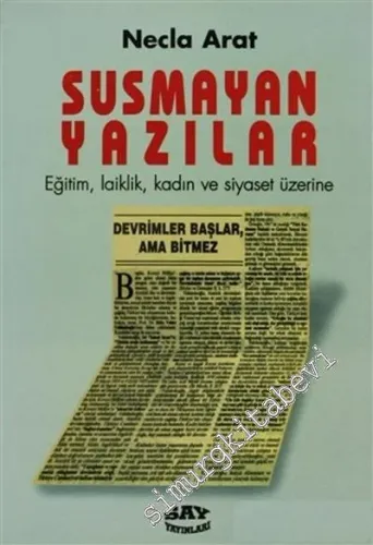 Susmayan Yazılar: Eğitim, Laiklik, Kadın ve Siyaset Üzerine -         1997