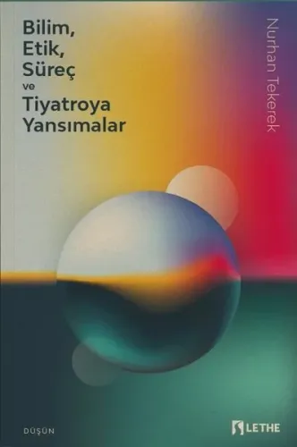 Bilim, Etik, Süreç ve Tiyatroya Yansımalar
