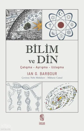 Bilim ve Din; Çatışma - Ayrışma - Uzlaşma