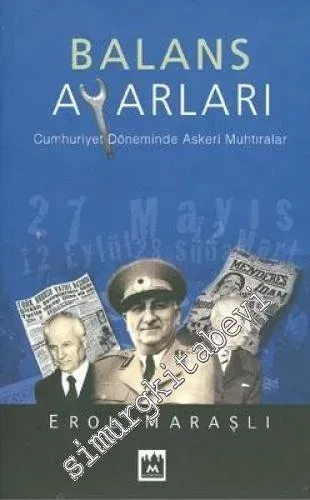 Balans Ayarları: Cumhuriyet Döneminde Askeri Muhtıralar -
