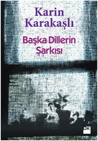 Başka Dillerin Şarkısı Karin Karakaşlı