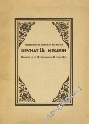 Devhat ül - Meşayıh: Osmanlı Şeyh ül - İslamlarının Biyografileri -        1978