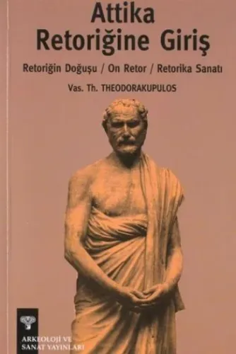 Attika Retoriğine Giriş; Retoriğin Doğuşu, On Retor, Retorika Sanatı