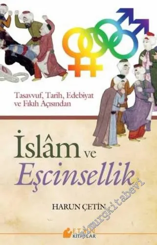 Tasavvuf, Tarih, Edebiyat ve Fıkıh Açısından İslâm ve Eşcinsellik -        2015