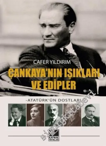 Çankaya'nın Işıkları ve Edipler - Atatürk'ün Dostları -