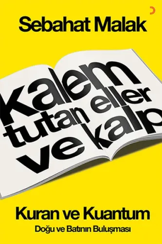 Kelem Tutan Eller ve Kalp:Kur'an ve Kuantum