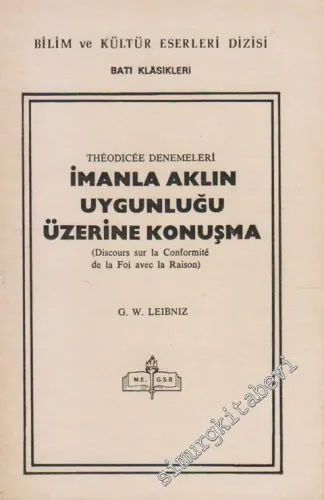 İmanla Aklın Uygunluğu Üzerine Konuşma: Theodicee Denemeleri -