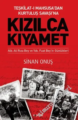 Teşkilat-ı Mahsusa'dan Kurtuluş Savaşı'na Kızılca Kıyamet: Alb. Ali Rıza Bey ve Yzb. Fuat Bey'in Günlükleri -         2018