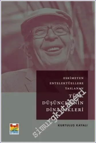 Eskimeyen Entelektüellere Yaslanan Türk Düşüncesinin Dinamikleri -         2021