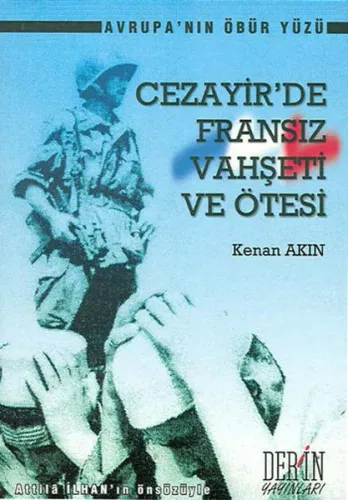 Cezayir'de Fransız Vahşeti ve Ötesi