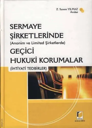 Sermaye Şirketlerinde (Anonim ve Limited Şirketlerde) Geçici Hukuki Korumalar (İhtiyati Tedbirler)