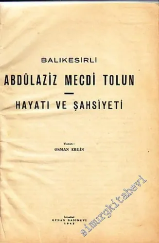 1. Balıkesirli Abdülaziz Mecdi Tolun Hayatı ve Şahsiyeti - 2. Balıkesirli Abdülaziz Mecdi Divanı İMZALI ve Selim Nüzhet Gerçek'e İTHAFLI -        1942.1945