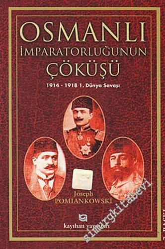 Osmanlı İmparatorluğu'nun Çöküşü: 1914 - 1918 1. Dünya Savaşı -         2014
