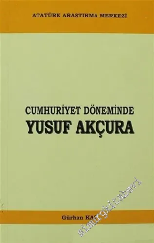 Cumhuriyet Döneminde Yusuf Akçura CİLTLİ -        2010